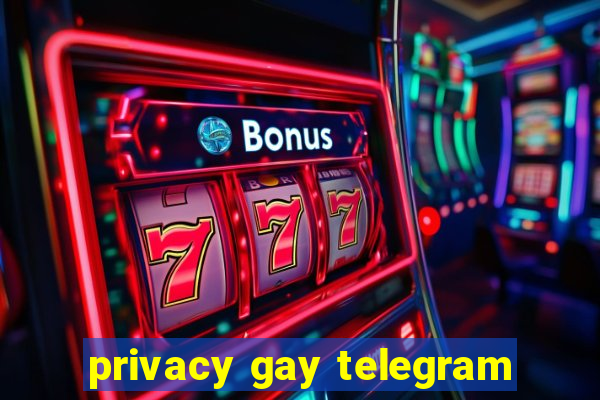 privacy gay telegram